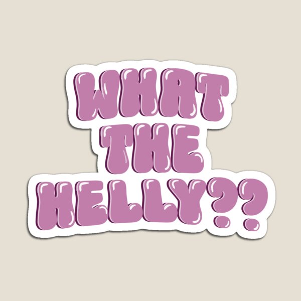 Item preview, What the HELLY Quote Sticker designed and sold by EJs .