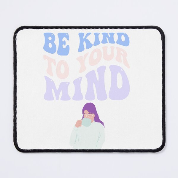 Item preview, Be kind to your mind designed and sold by ExcessiveSarcasmCo..