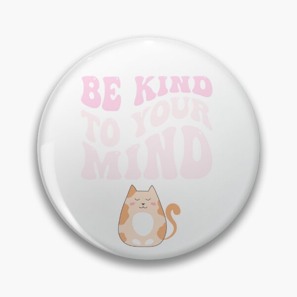 Item preview, Be kind to your mind designed and sold by ExcessiveSarcasmCo..
