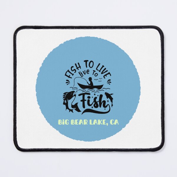 Item preview, Big Bear Lake, CA. Fish to Live. Live to Fish. Gift for a Fisherman. designed and sold by ShrimpAndGrits.