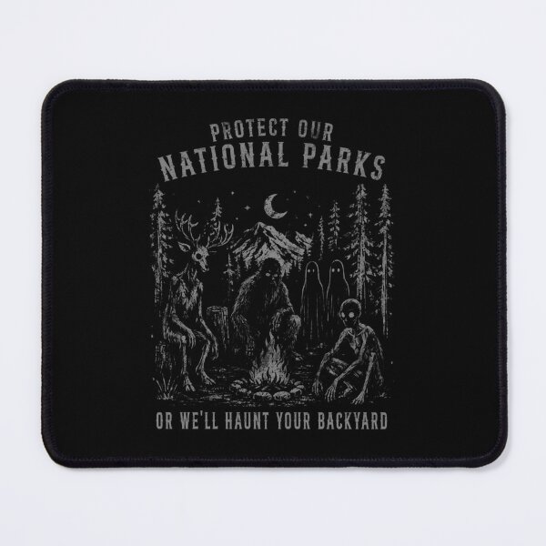 Item preview, PROTECT OUR NATIONAL PARKS OR WE'LL HAUNT YOUR BACK YARD designed and sold by delllsdesigns.