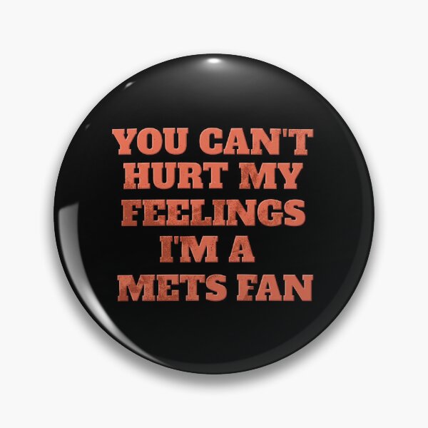 Item preview, You Can T Hurt My Feelings I M A Mets Fan designed and sold by ismaelgeme.