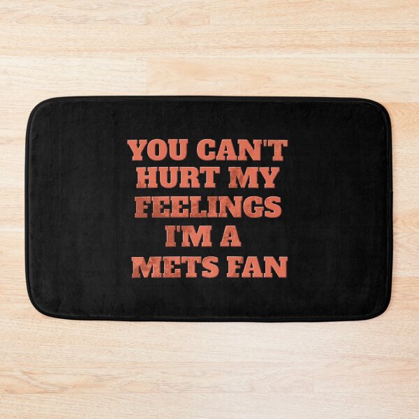 Item preview, You Can T Hurt My Feelings I M A Mets Fan designed and sold by ismaelgeme.