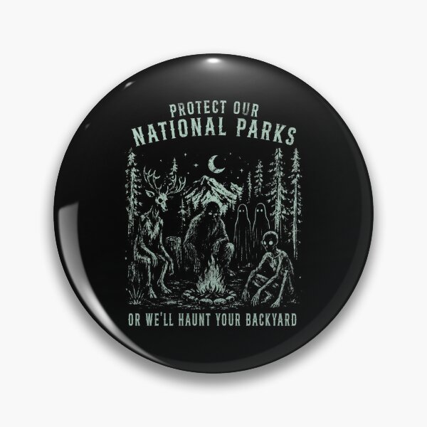 Item preview, PROTECT OUR NATIONAL PARKS OR WE'LL HAUNT YOUR BACK YARD designed and sold by delllsdesigns.