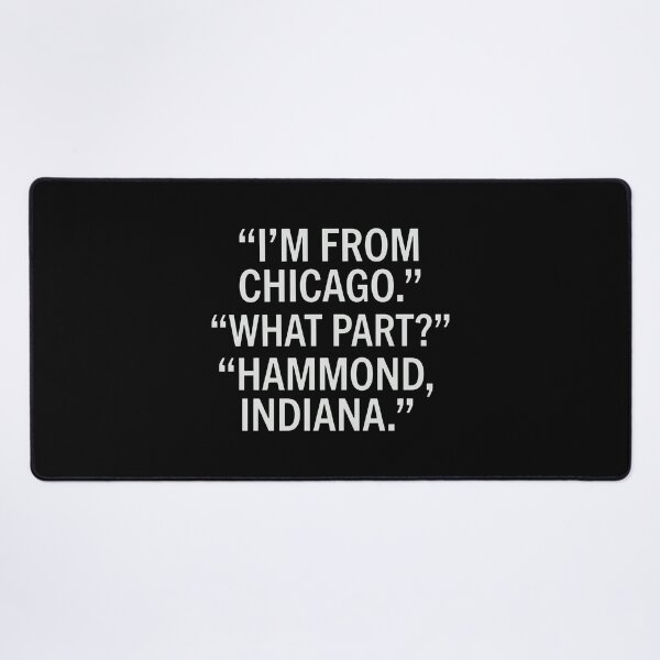 Item preview, I'm From Chicago What Part Hammond Indiana designed and sold by ismaelgeme.