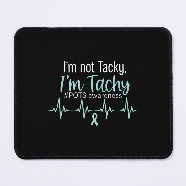 Item preview, I'm Not Tacky I'm Tachy Pots Awareness Medical Heartbeat designed and sold by ismaelgeme.
