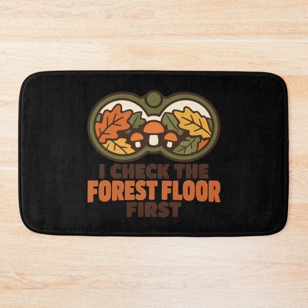 Item preview, I Check The Forest Floor First Mushroom Foraging Humor designed and sold by DreamLayerStudio.