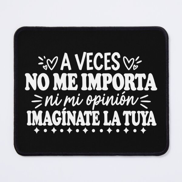 Item preview, A Veces No Me Importa Ni Mi Opinion Imaginate La Tuya Graphic designed and sold by VGAfanatic.