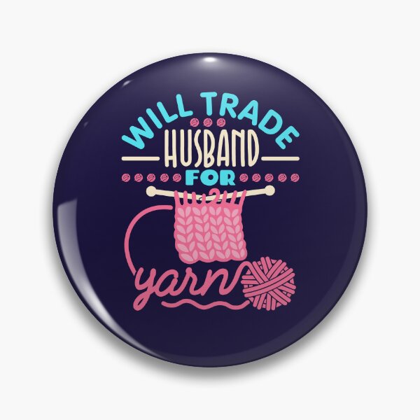 Item preview, Will Trade Husband For Yarn Knitting Gifts  designed and sold by jaygo.