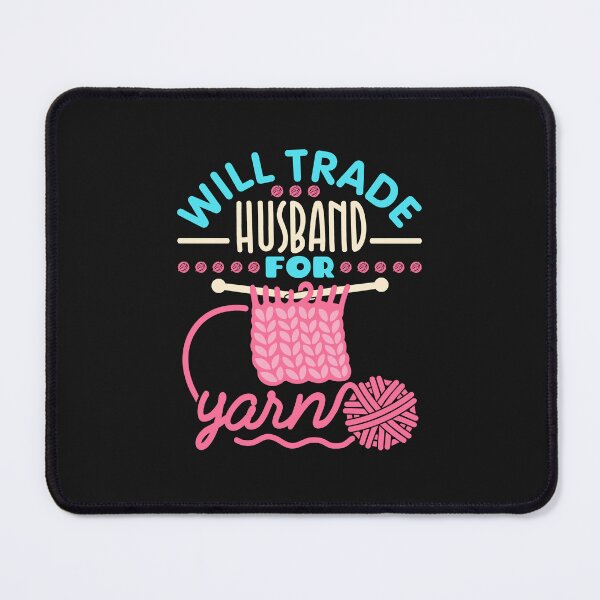 Item preview, Will Trade Husband For Yarn Knitting Gifts  designed and sold by jaygo.