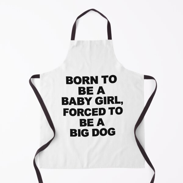 Item preview, Born To Be A Baby Girl, Forced To Be A Big Dog - Relatable Quote Meme Art designed and sold by ModdiesColors.