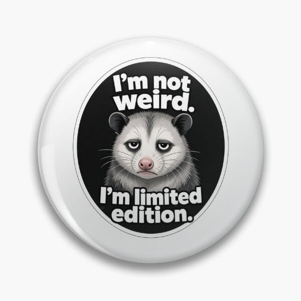 Item preview, I'm Not Weird Opossum Pin | Funny Sarcastic Animal  designed and sold by FakePeopleSuck.