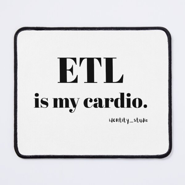 Item preview, ETL Is My Cardio – Funny Data Engineer Humor designed and sold by Identity Studio.