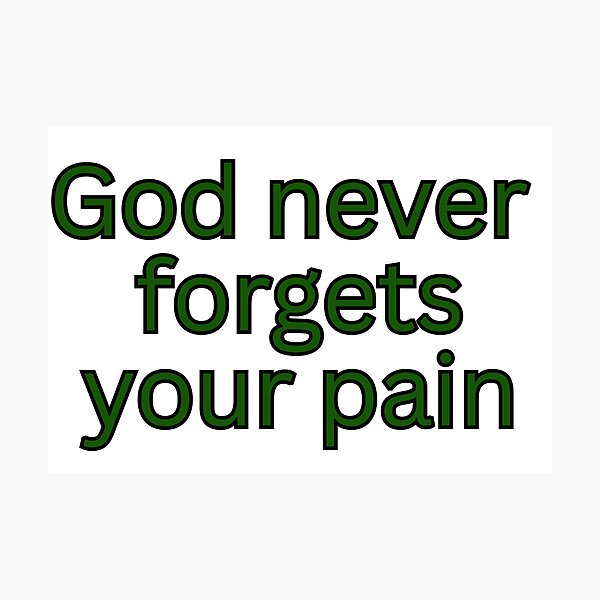 Item preview, God never forgets your pain-faith encouragement quote designed and sold by Omer's store.