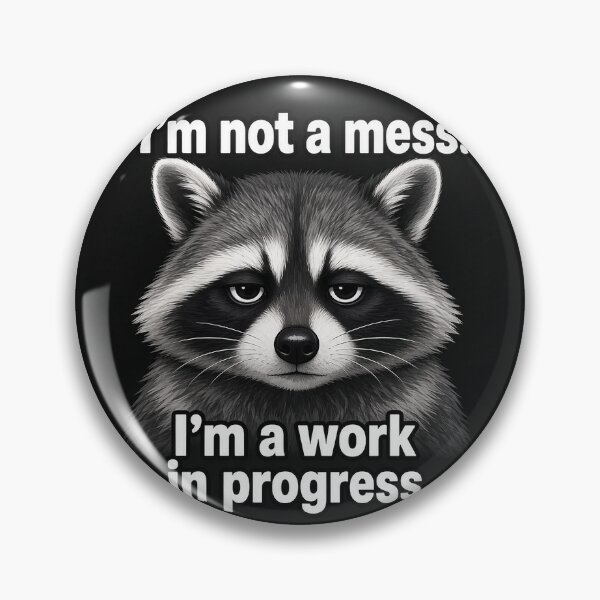 Item preview, I'm Not a Mess Raccoon | Funny Sarcastic Work in Progress  designed and sold by FakePeopleSuck.