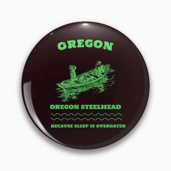Item preview, OREGON STEELHEAD BECAUSE SLEEP IS OVERRATED designed and sold by JamiesLocker.