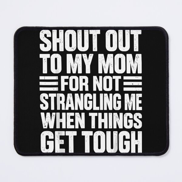 Item preview, Shout Out To My Mom For Not Strangling Me When Things Get Tough Distressed White Text Green Background Apparel designed and sold by slmfams.