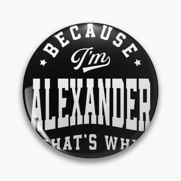 Item preview, Because Im Alexander Thats Why Funny Name Quote designed and sold by marry treasures.