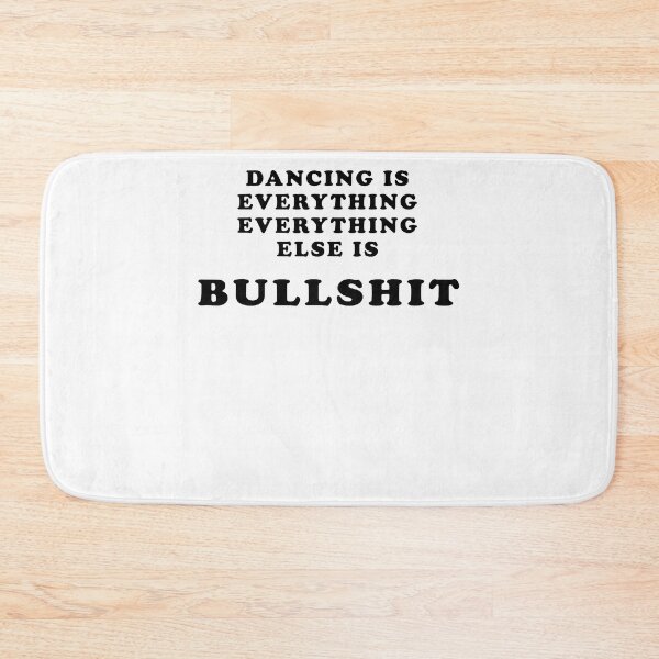 Item preview, Dancing Is Everything Everything Else Is Bullshit Bold Black Text Dance Lover Quote Apparel designed and sold by slmfams.
