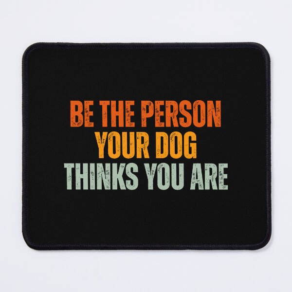 Item preview, Be the person your dog thinks you are designed and sold by Dondonmart.