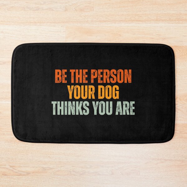 Item preview, Be the person your dog thinks you are designed and sold by Dondonmart.
