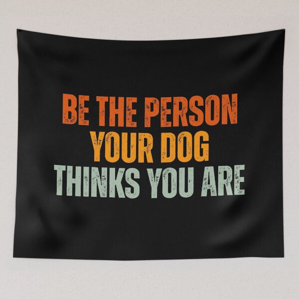 Item preview, Be the person your dog thinks you are designed and sold by Dondonmart.