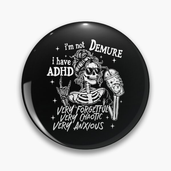 Item preview,  I'm Not Demure I Have ADHD Very Forgetful Very Chaotic designed and sold by ge0rge0.