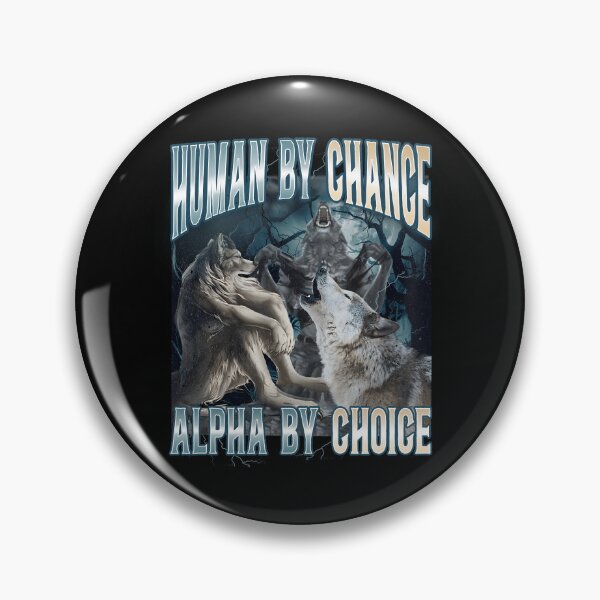 Item preview, Human By Chance Alpha By Choice  designed and sold by ge0rge0.