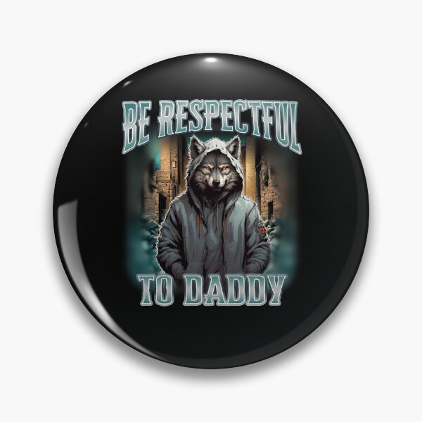 Item preview, Be Respectful To Daddy designed and sold by ge0rge0.