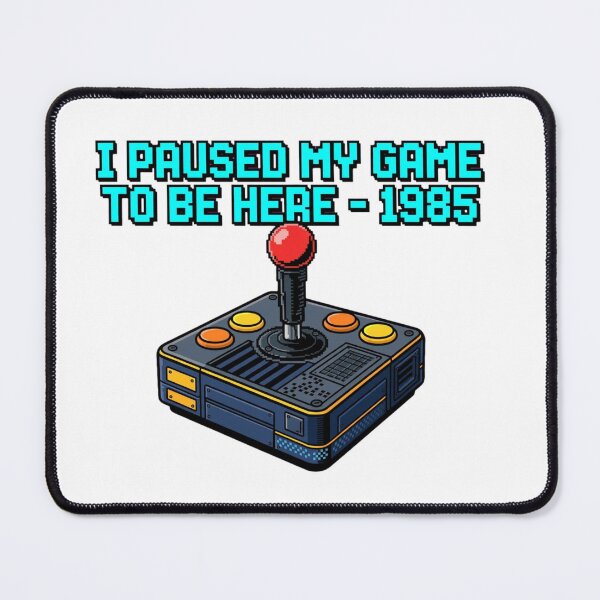Item preview, I Paused My Game to Be Here - 1985 designed and sold by GeeklyShirts.
