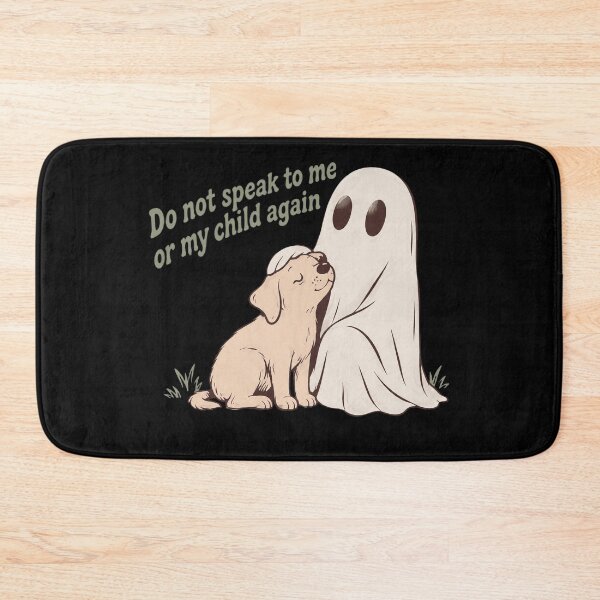Item preview, Cute Ghost And Dog Don’t Speak To Me Or My Child Again designed and sold by Bandnarelle.