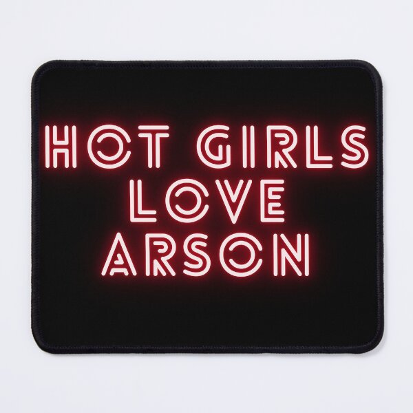 Item preview, Hot Girls Love Arson designed and sold by Dani Led.