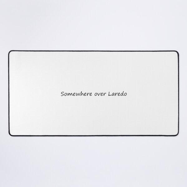 Item preview, Somewhere over Laredo designed and sold by cdanziger.