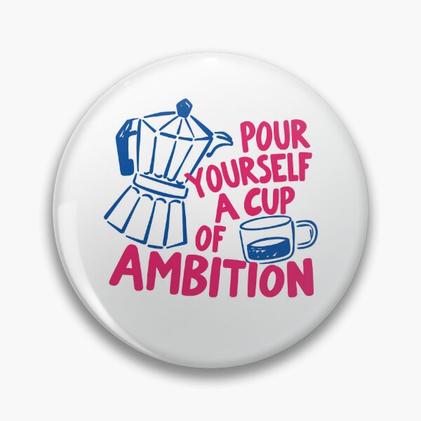 Item preview, Pour Yourself A Cup Of Ambition designed and sold by hesotendes.