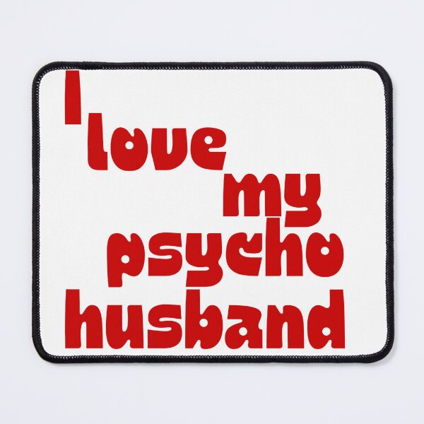 Item preview, I LOVE MY PSYCHO HUSBAND | Funny Marriage & Relationship Humor designed and sold by 22k Lab Studio.