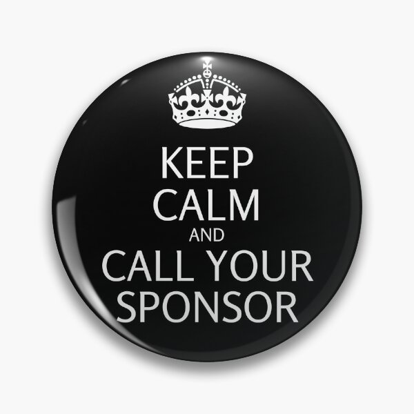 Item preview, Keep Calm And Call Your Sponsor designed and sold by Positivity Productions.