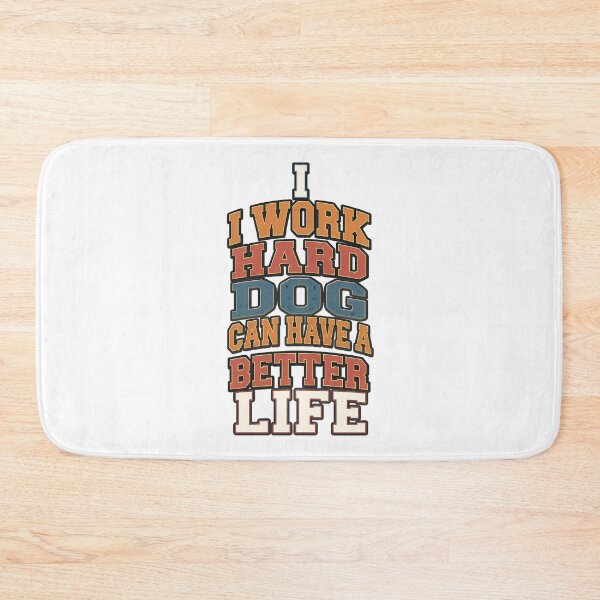 Item preview, I Work Hard For My Dog designed and sold by ThePrintArt.