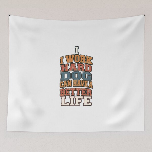 Item preview, I Work Hard For My Dog designed and sold by ThePrintArt.