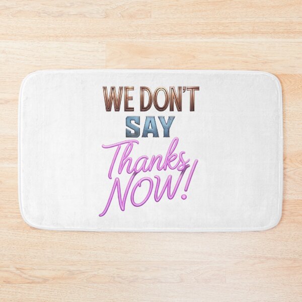 Item preview, We Don't Say Thanks Now designed and sold by ThePrintArt.