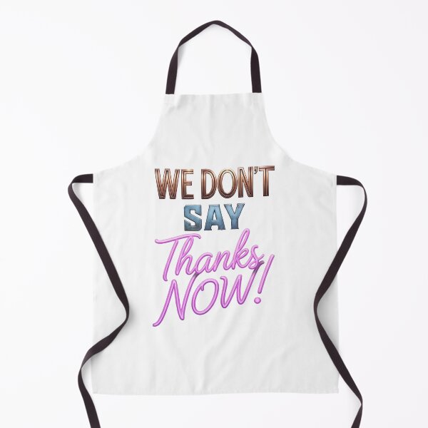 Item preview, We Don't Say Thanks Now designed and sold by ThePrintArt.