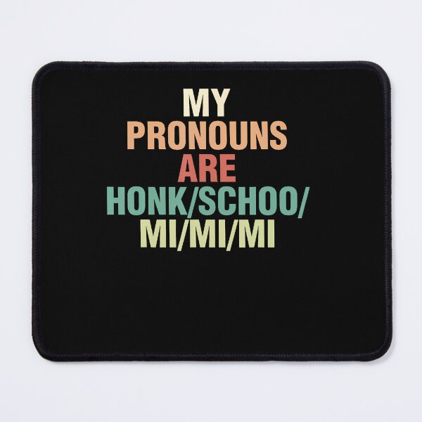 Item preview, My Pronouns Are Honk Schoo Mi Mi Mi Sarcastic Pronouns Quote designed and sold by snailslowdance.