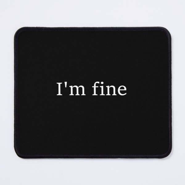 Item preview, I'm Fine Funny Sarcastic Stress Joke Gift designed and sold by Say It With Ink.