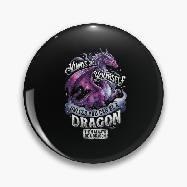Item preview, Always Be Yourself Unless You Can Be a Dragon Funny Fantasy Quote designed and sold by Ostericaimusa.