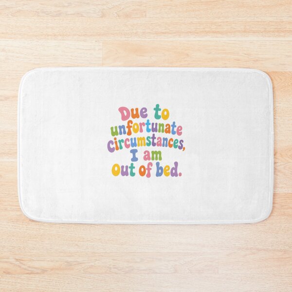 Item preview, Due To Unfortunate Circumstances, I Am Out Of Bed Sleep Lover Funny Quote designed and sold by SkeletonsDanger.