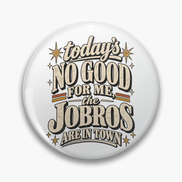 Item preview, Today's No Good For Me The Jobros Are In Town Retro Typography Design designed and sold by QLShop.