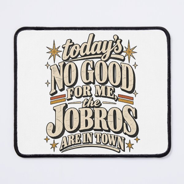 Item preview, Today's No Good For Me The Jobros Are In Town Retro Typography Design designed and sold by QLShop.