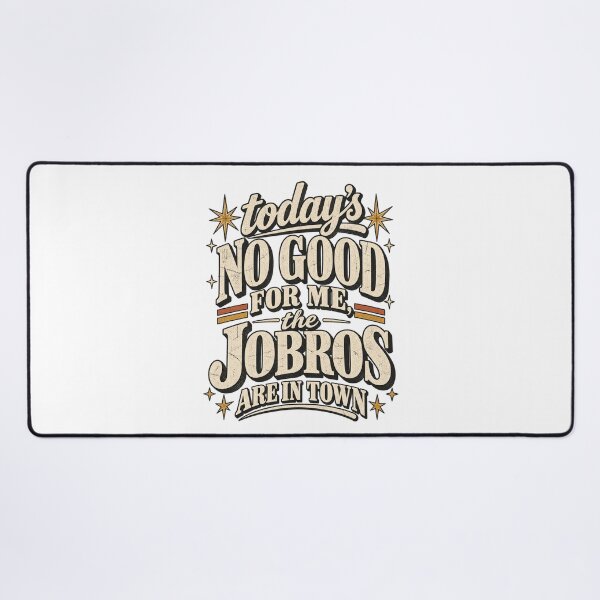 Item preview, Today's No Good For Me The Jobros Are In Town Retro Typography Design designed and sold by QLShop.