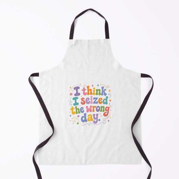 Item preview, I Think I Seized The Wrong Day Funny Quote Relatable Humor designed and sold by SkeletonsDanger.