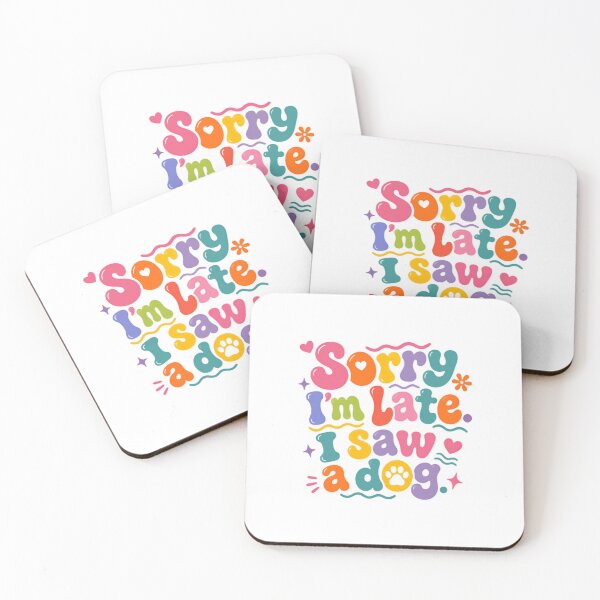 Item preview, Sorry I'm Late I Saw A Dog Dog Lover Pet Owner Animal Humorous designed and sold by SkeletonsDanger.
