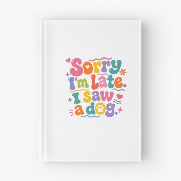 Item preview, Sorry I'm Late I Saw A Dog Dog Lover Pet Owner Animal Humorous designed and sold by SkeletonsDanger.